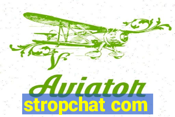 stropchat com